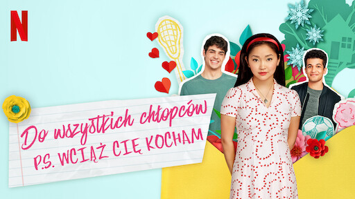 Watch Do wszystkich chłopców, których kochałam | Netflix Official Site